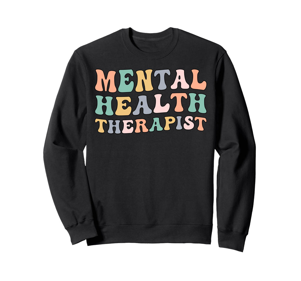 Mental Health Therapist Groovy Sweatshirt - Novelty Apparel for Adults - T-Shirt, Sweatshirt, Hoodie