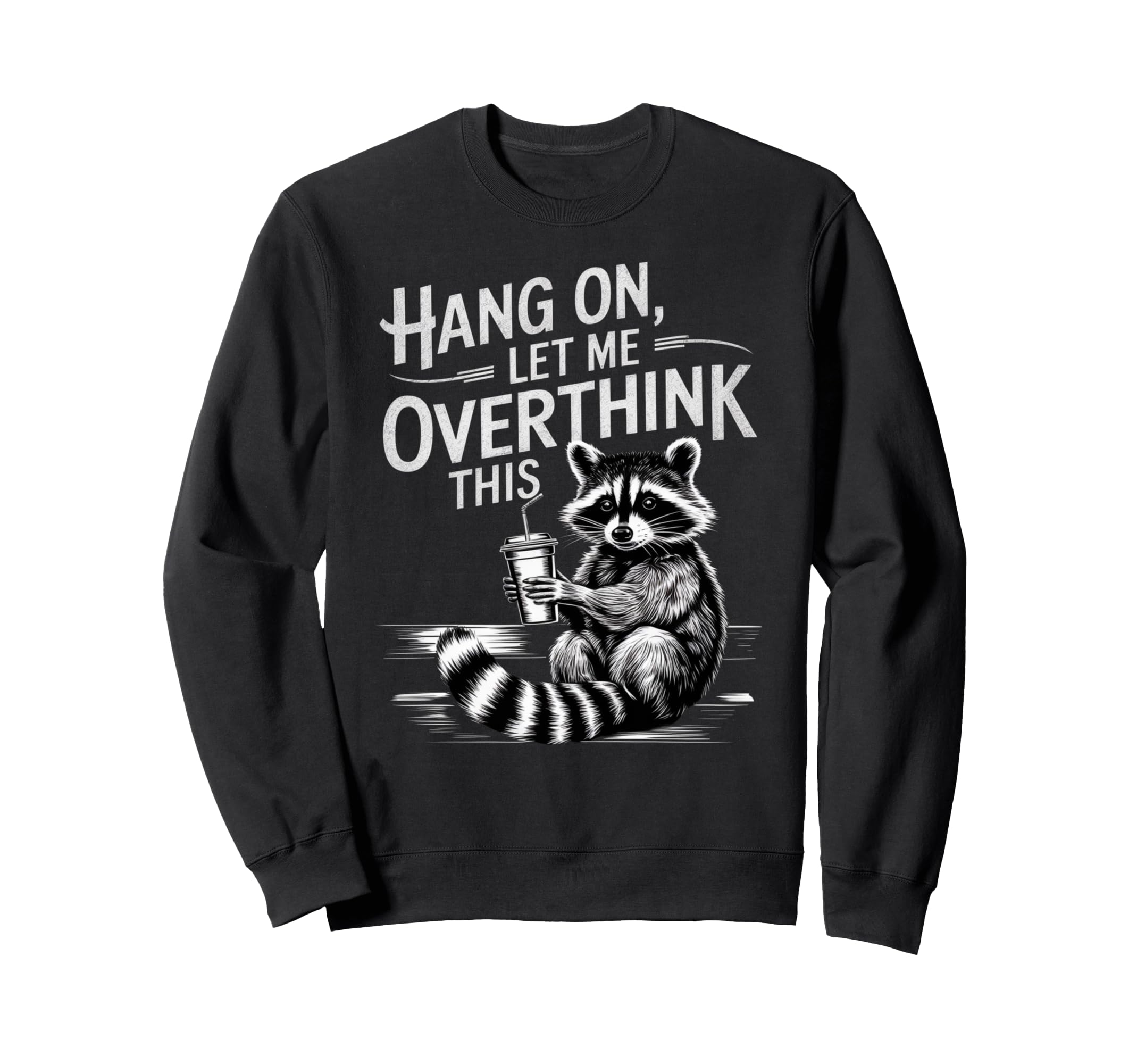 Funny Hang Let Me Overthink This Sweatshirt - Aesthetic Graphic for Adults - T-Shirt, Sweatshirt, Hoodie
