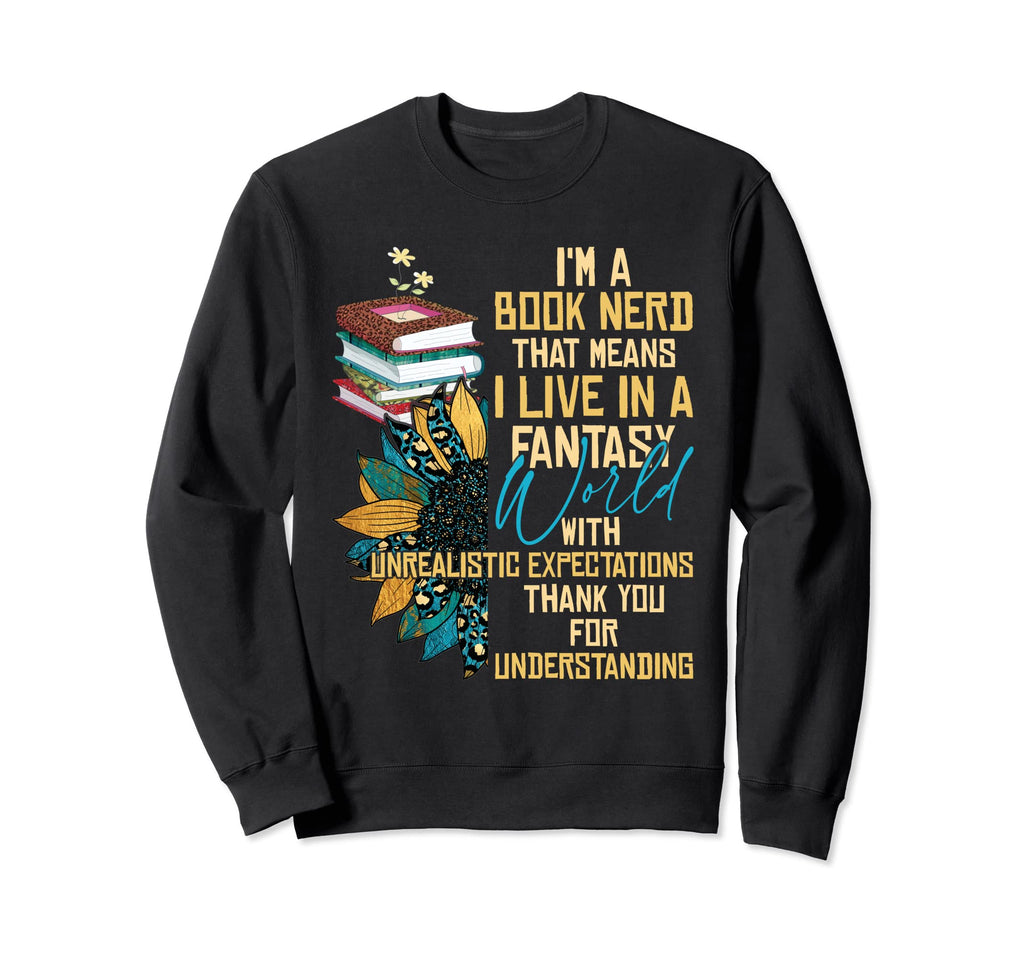 Im Book Nerd Living Fantasy World Sweatshirt - Aesthetic Graphic Unisex - T-Shirt, Sweatshirt, Hoodie