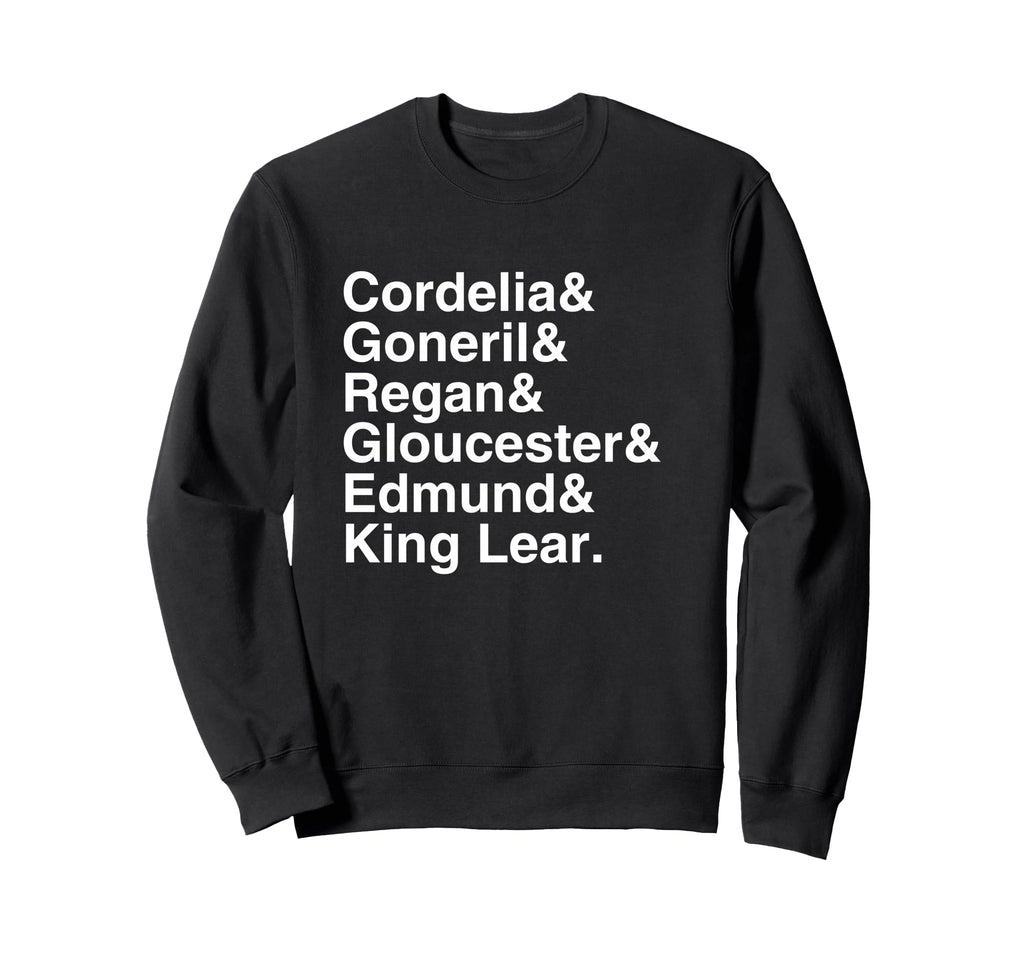 Shakespeare King Lear Character Sweatshirt - Fun Novelty Design Men Women - T-Shirt, Sweatshirt, Hoodie