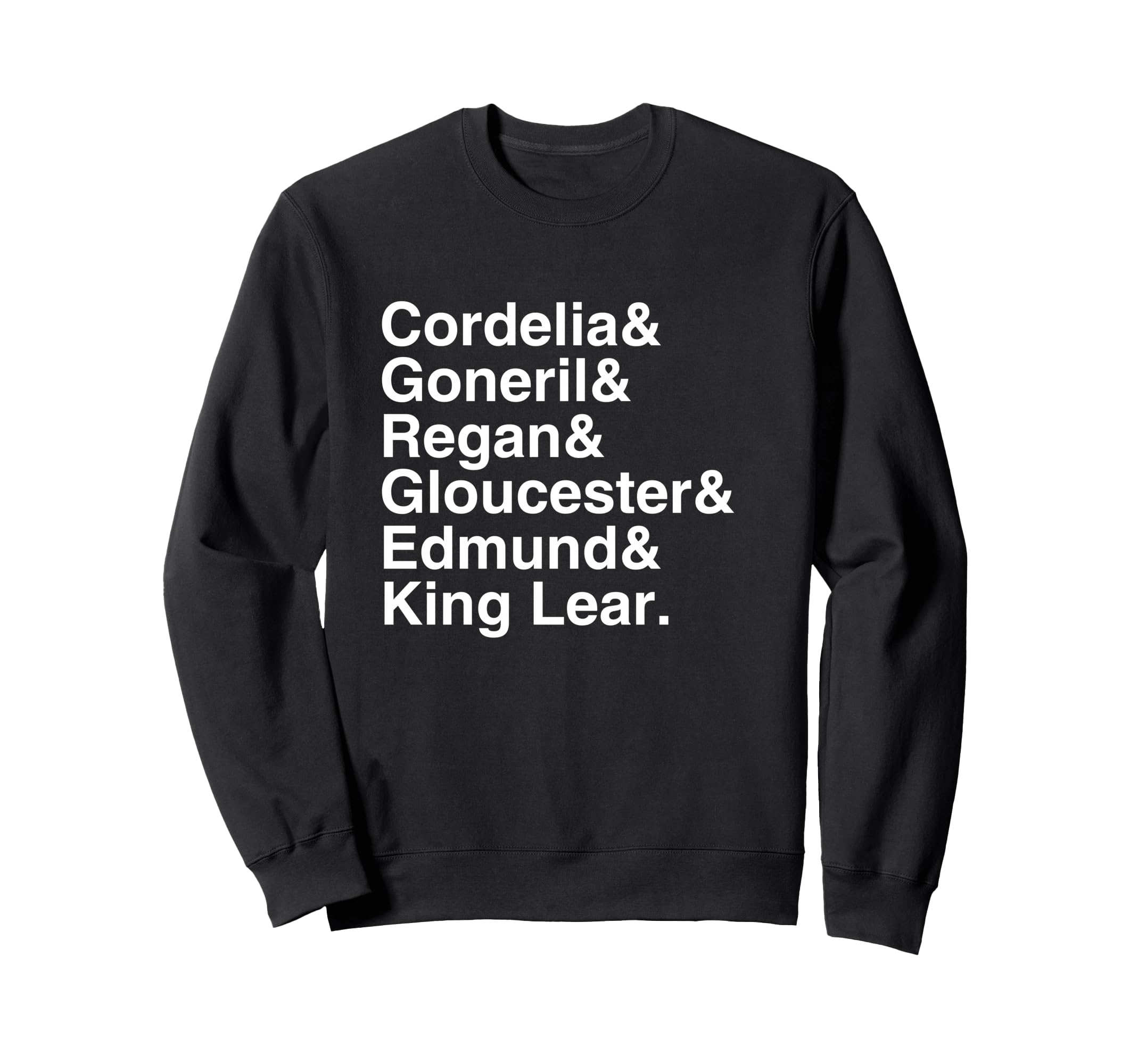 Shakespeare King Lear Character Sweatshirt - Fun Novelty Design Men Women - T-Shirt, Sweatshirt, Hoodie