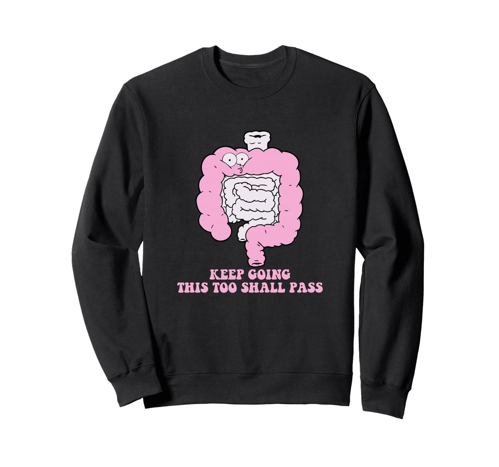 Keep Going This Too Shall Pass Funny Sweatshirt - Aesthetic Graphic Unisex - T-Shirt, Sweatshirt, Hoodie