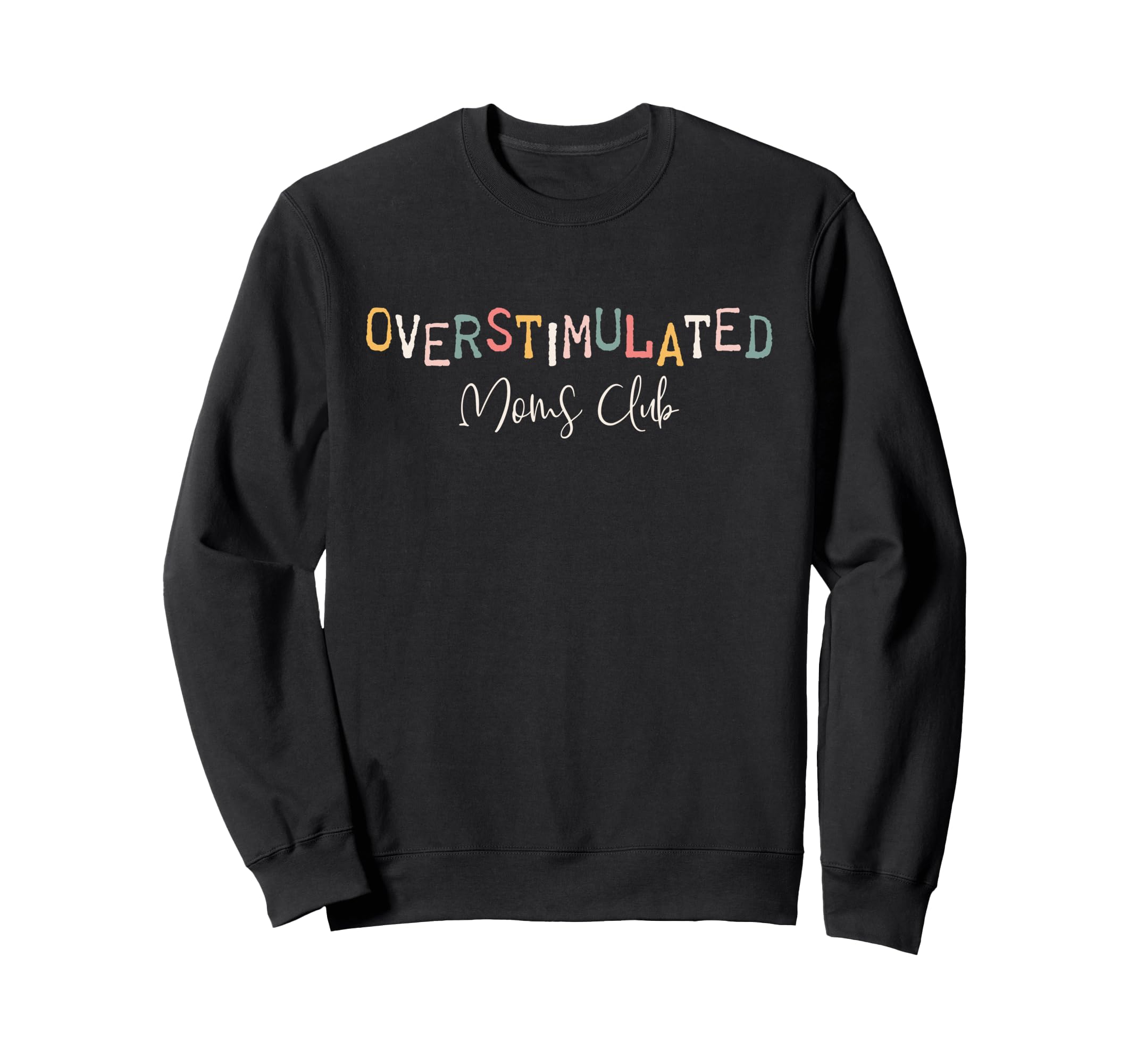 Overstimulated Moms Club Funny Mom Sweatshirt - Unique Graphic Unisex - T-Shirt, Sweatshirt, Hoodie