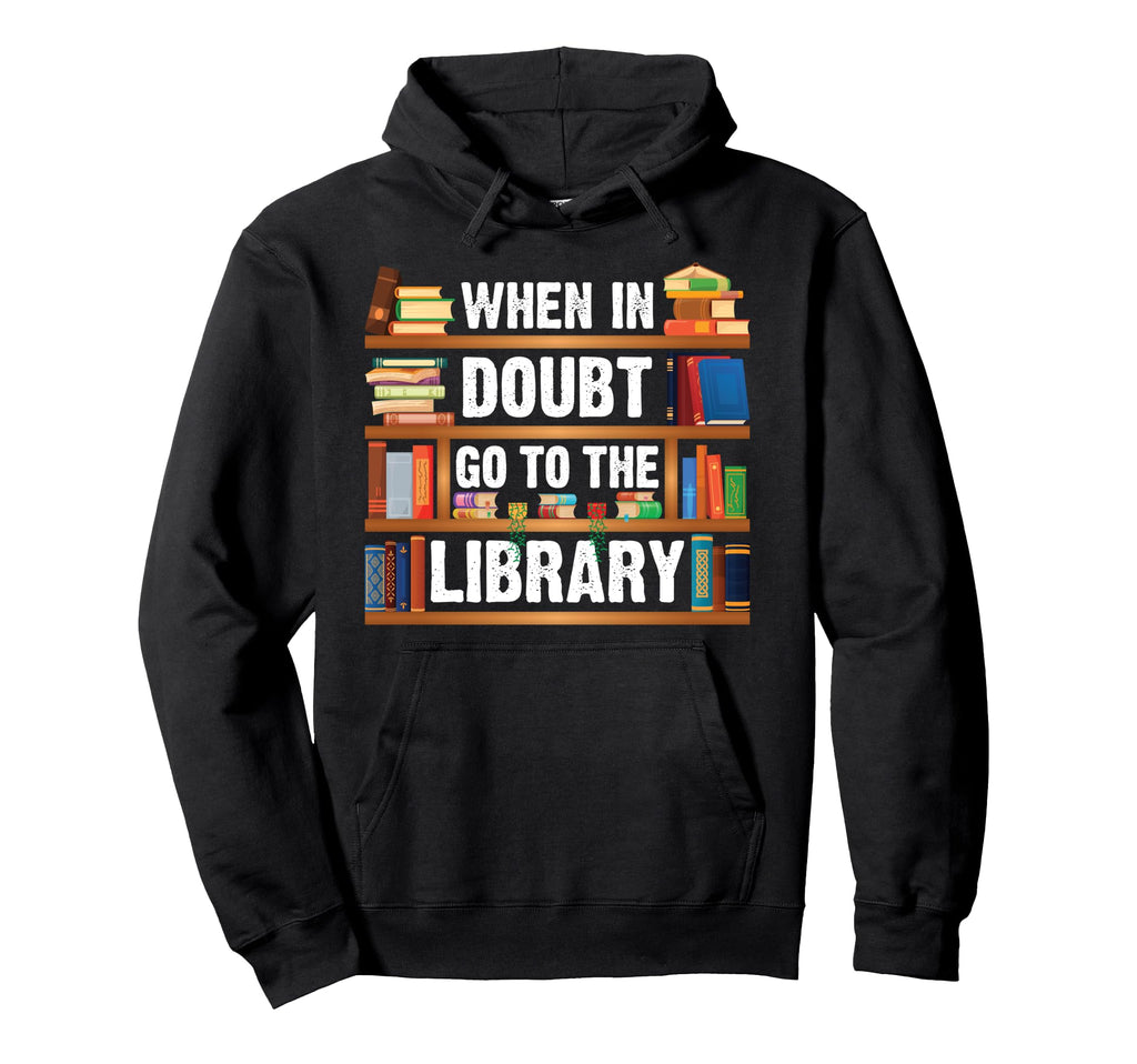 Library Bookshelf When Doubt Go To Hoodie - Trendy Graphic for Adults - T-Shirt, Sweatshirt, Hoodie