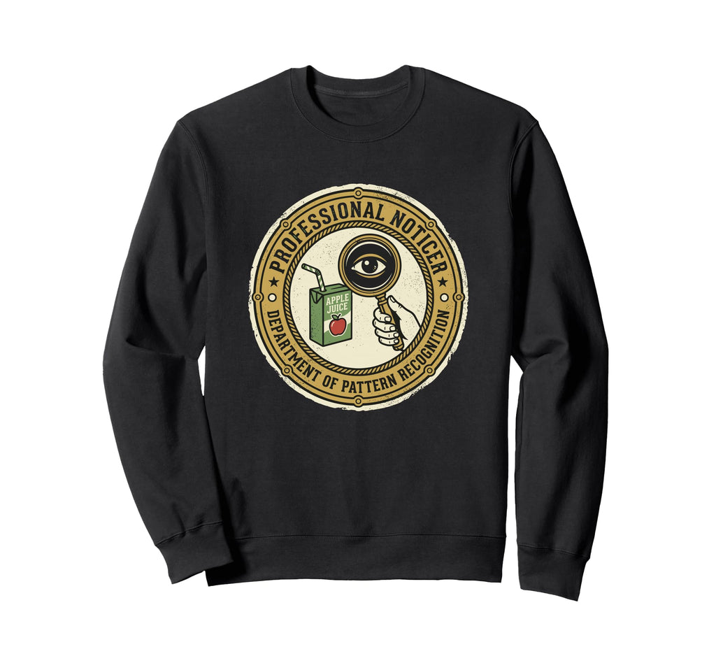 Professional Noticer Department Sweatshirt - Aesthetic Graphic Unisex - T-Shirt, Sweatshirt, Hoodie
