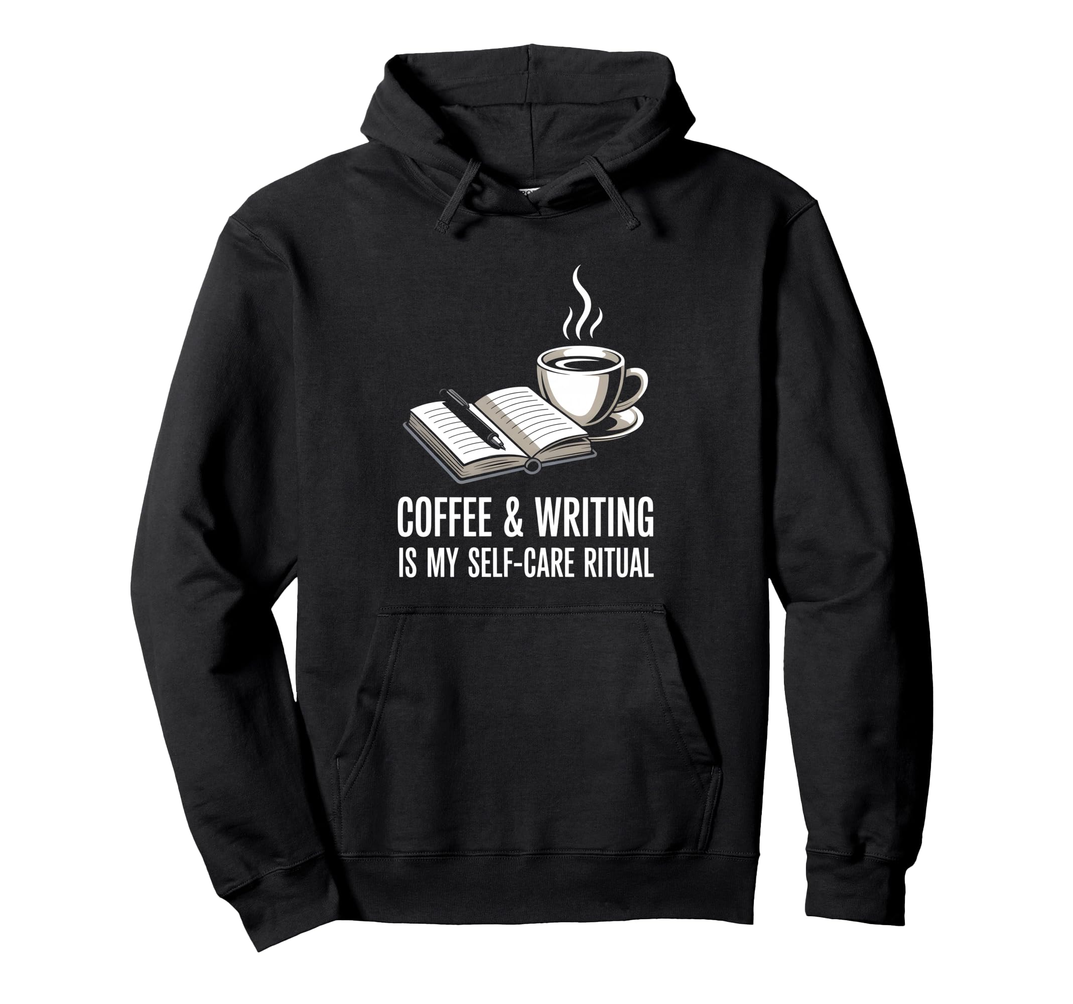Coffee And Writing Is My Self Care Hoodie - Fun Novelty Design Men Women - T-Shirt, Sweatshirt, Hoodie