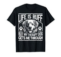 Life Is Ruff But My Therapy Dog Gets Me T-Shirt - Minimalist Print Unisex - T-Shirt, Sweatshirt, Hoodie
