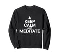 Meditation Guide Keep Calm And Sweatshirt - Custom Art Print for Adults - T-Shirt, Sweatshirt, Hoodie