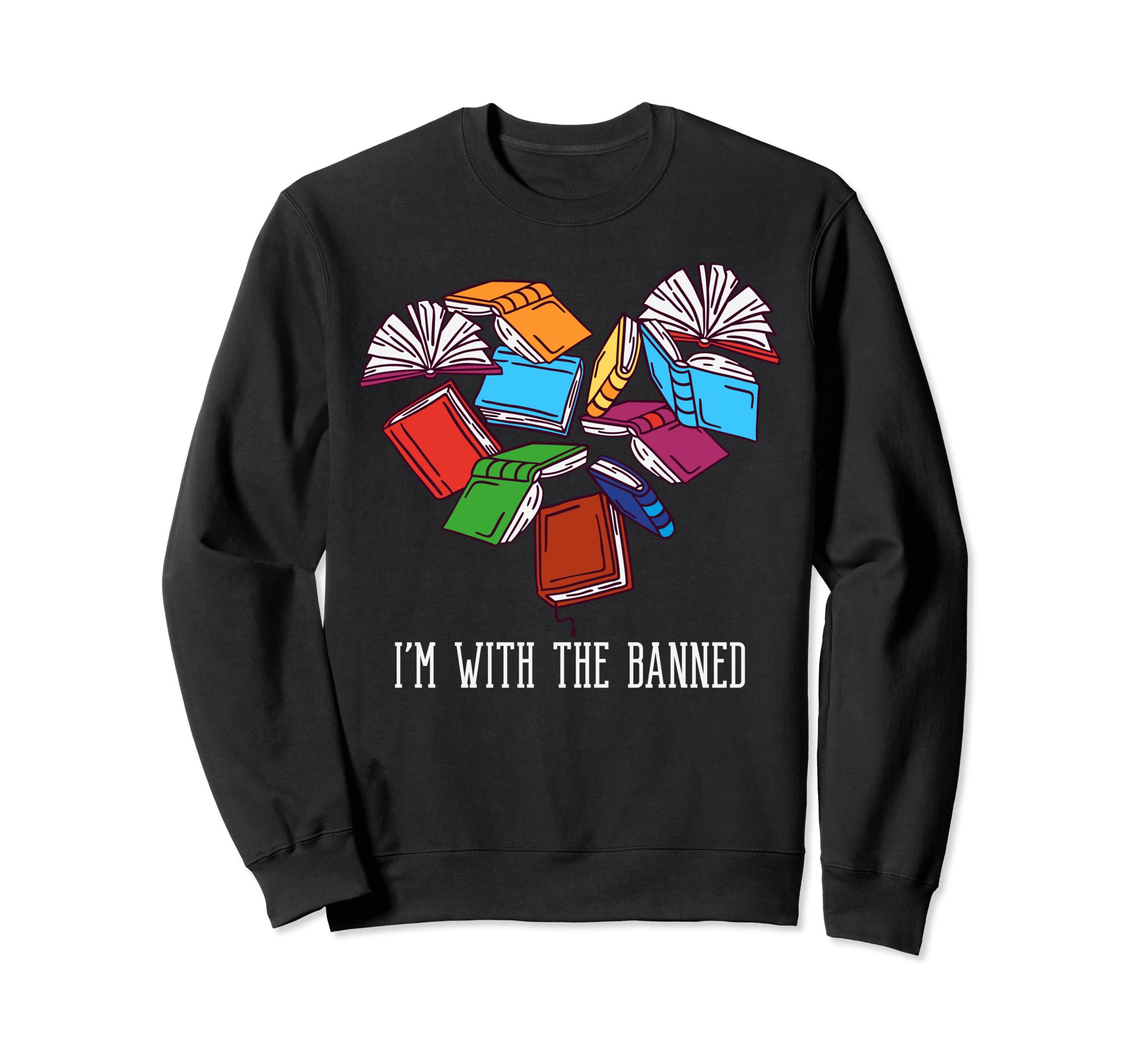 Im Banned Heart Readers I Read Sweatshirt - Trendy Graphic Men Women - T-Shirt, Sweatshirt, Hoodie