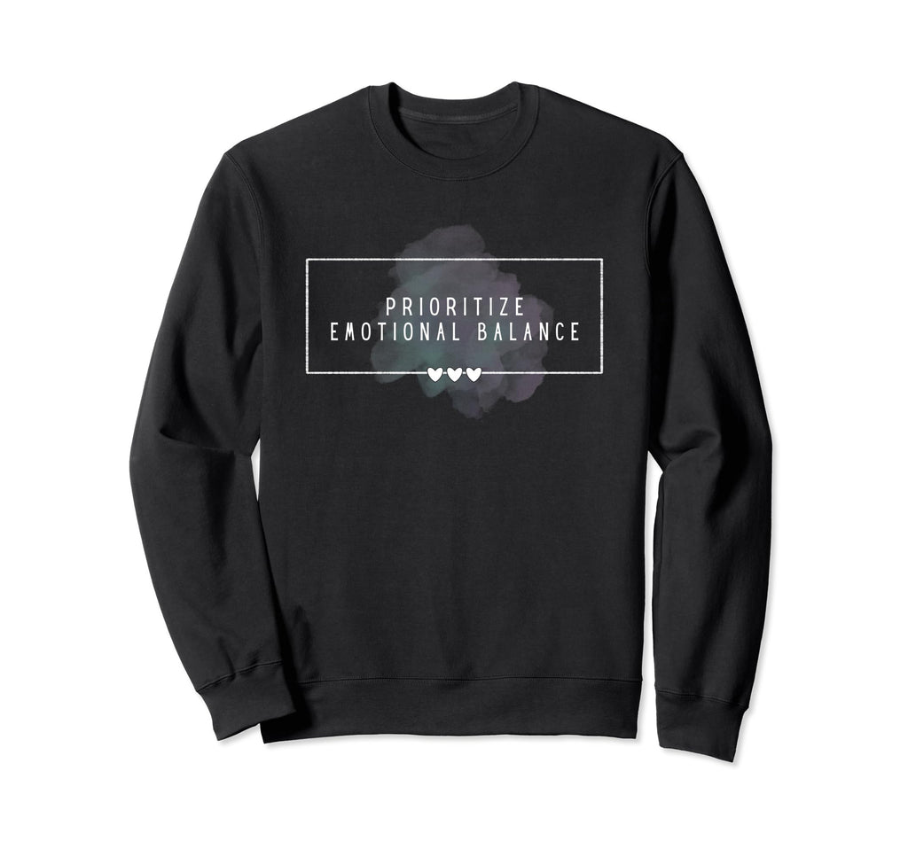 Prioritize Emotional Balance Self Care Sweatshirt - Graphic Print Unisex - T-Shirt, Sweatshirt, Hoodie