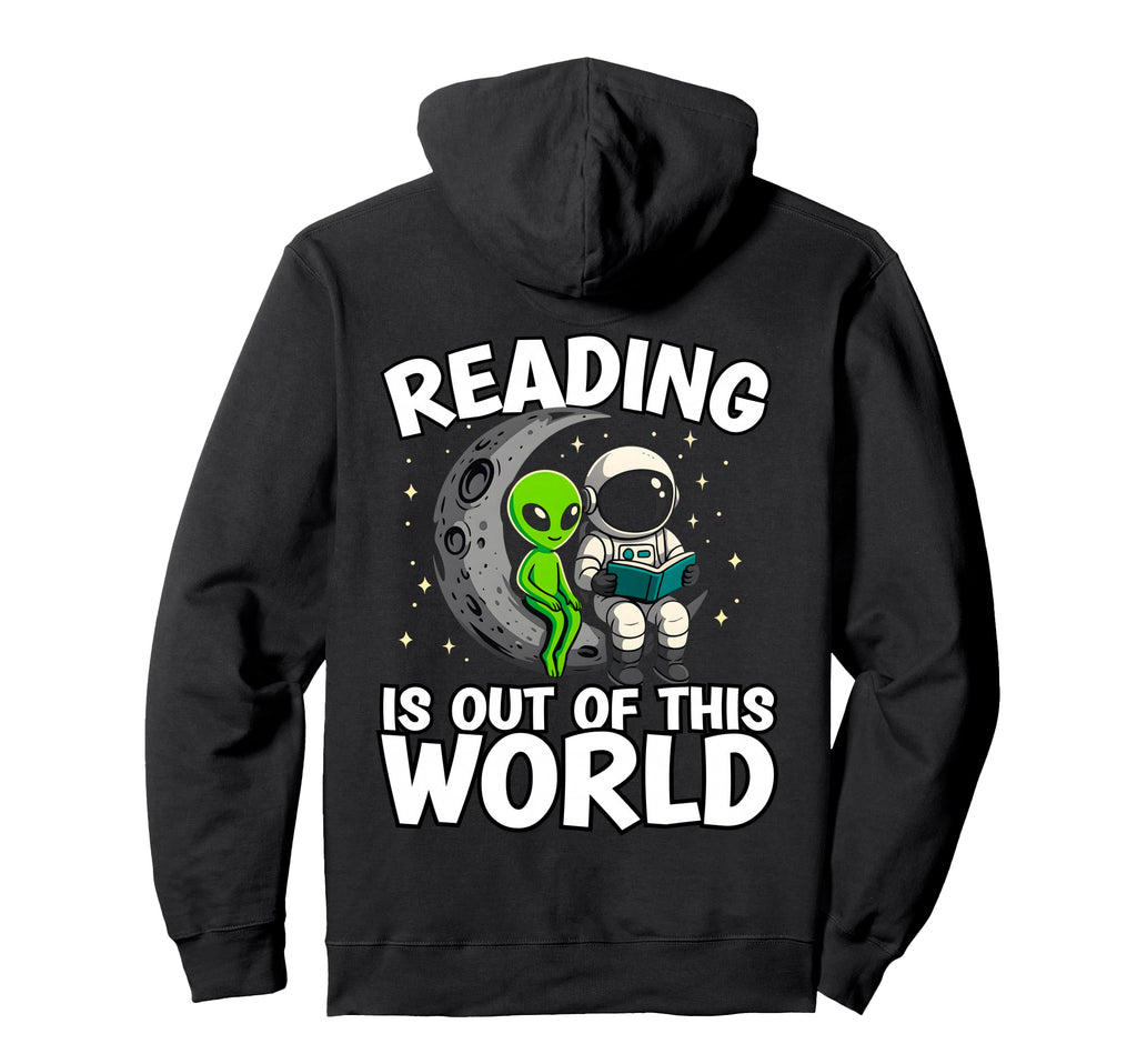 Reading Is Out This World Space Funny Hoodie - Streetwear Style for Adults - T-Shirt, Sweatshirt, Hoodie