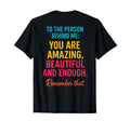 You Are Enough Dear Person Behind Me T-Shirt - Aesthetic Graphic Men Women - T-Shirt, Sweatshirt, Hoodie