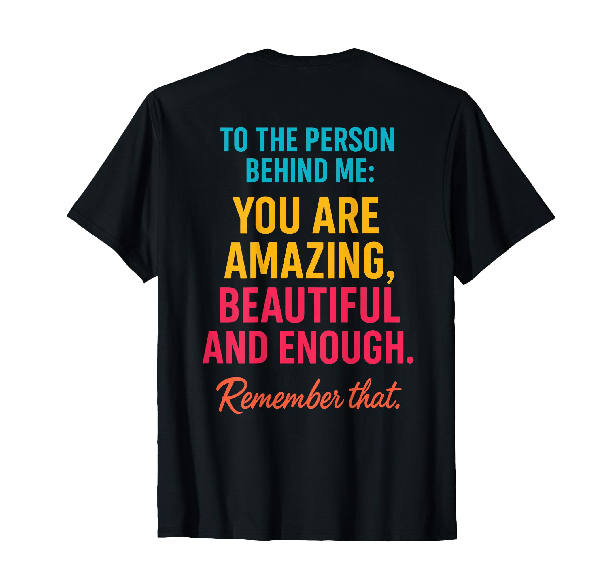 You Are Enough Dear Person Behind Me T-Shirt - Aesthetic Graphic Men Women - T-Shirt, Sweatshirt, Hoodie