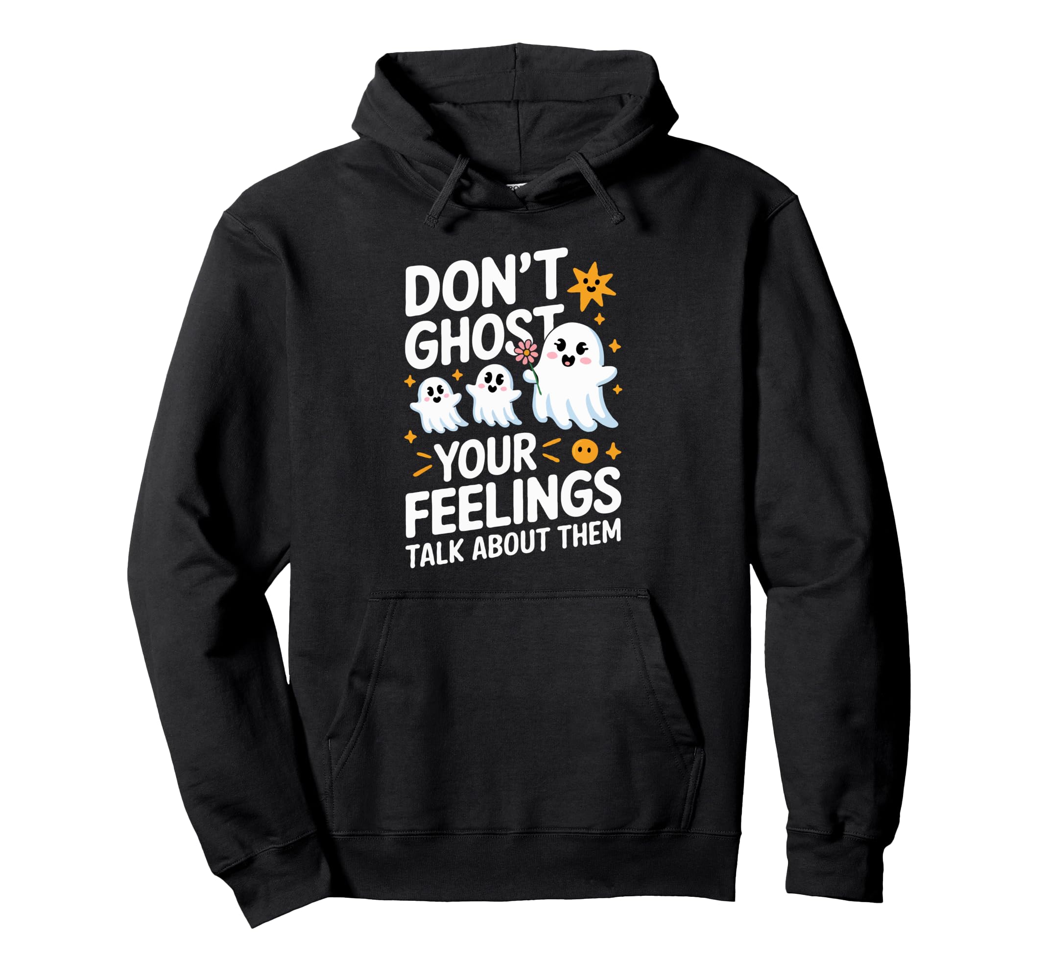 Dont Ghost Your Feelings Halloween Mental Hoodie - Graphic Print Unisex - T-Shirt, Sweatshirt, Hoodie