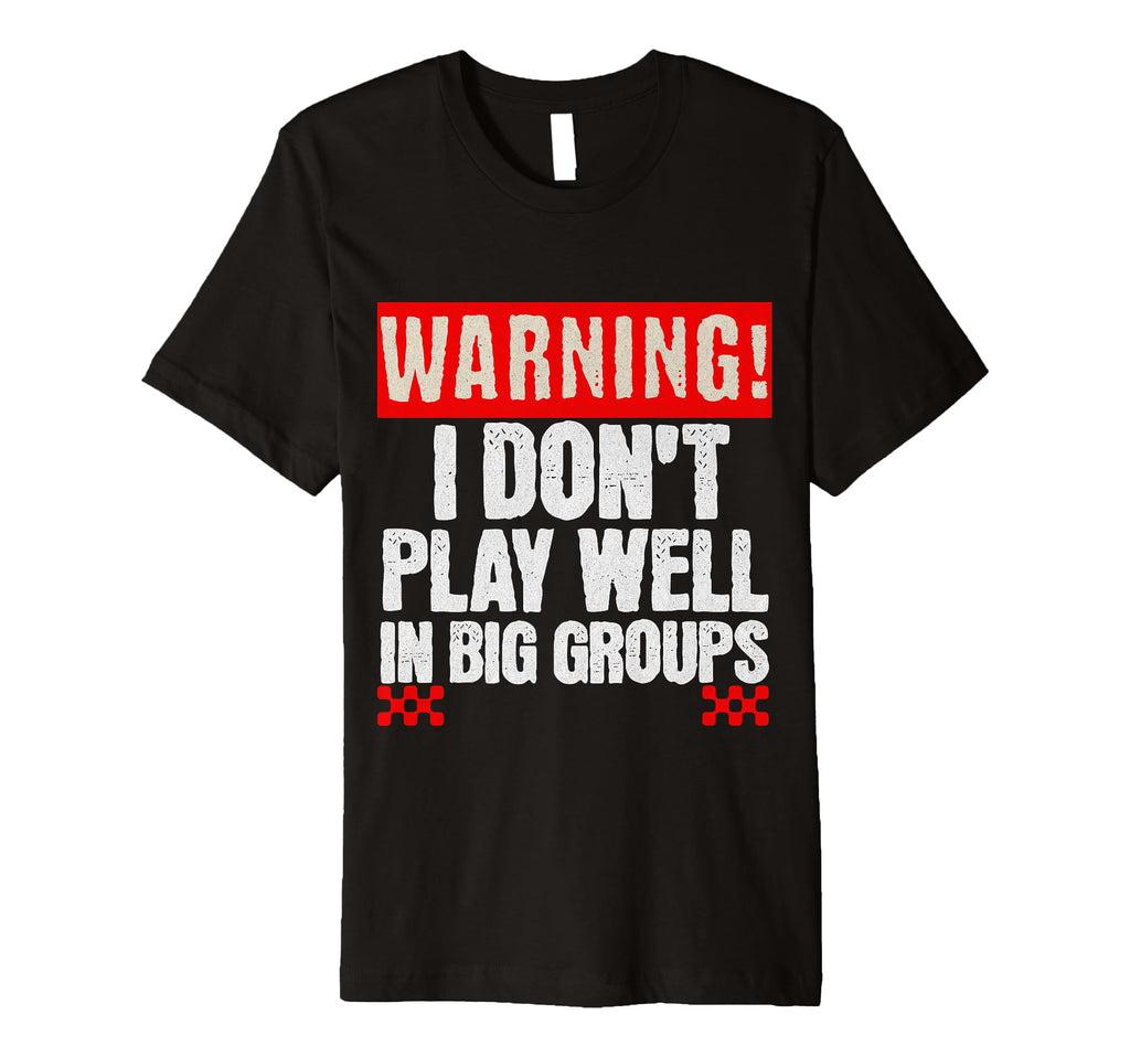Funny Introvert Warning I Dont Play T-Shirt - Minimalist Print Men Women - T-Shirt, Sweatshirt, Hoodie