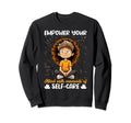 Empower Your Mind Moments Self Sweatshirt - Fun Novelty Design for Adults - T-Shirt, Sweatshirt, Hoodie