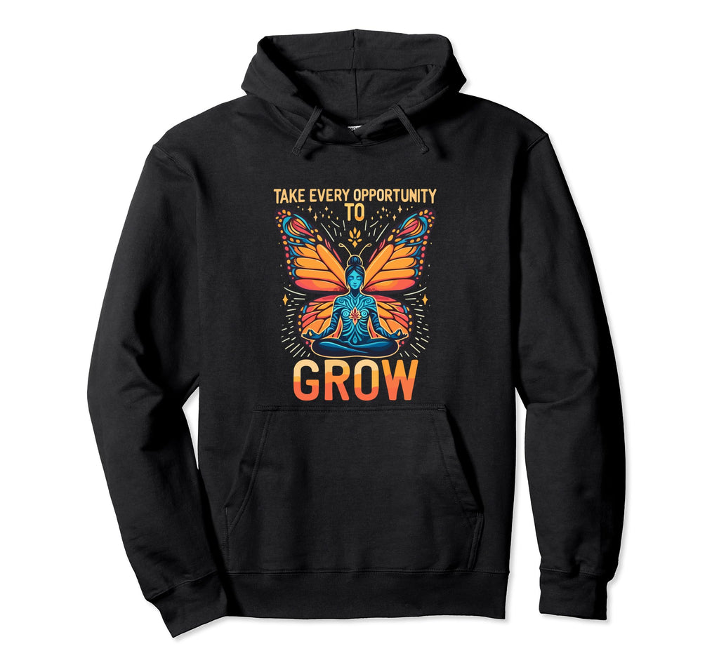 Take Every Opportunity To Grow Hoodie - Casual Everyday Wear Unisex - T-Shirt, Sweatshirt, Hoodie
