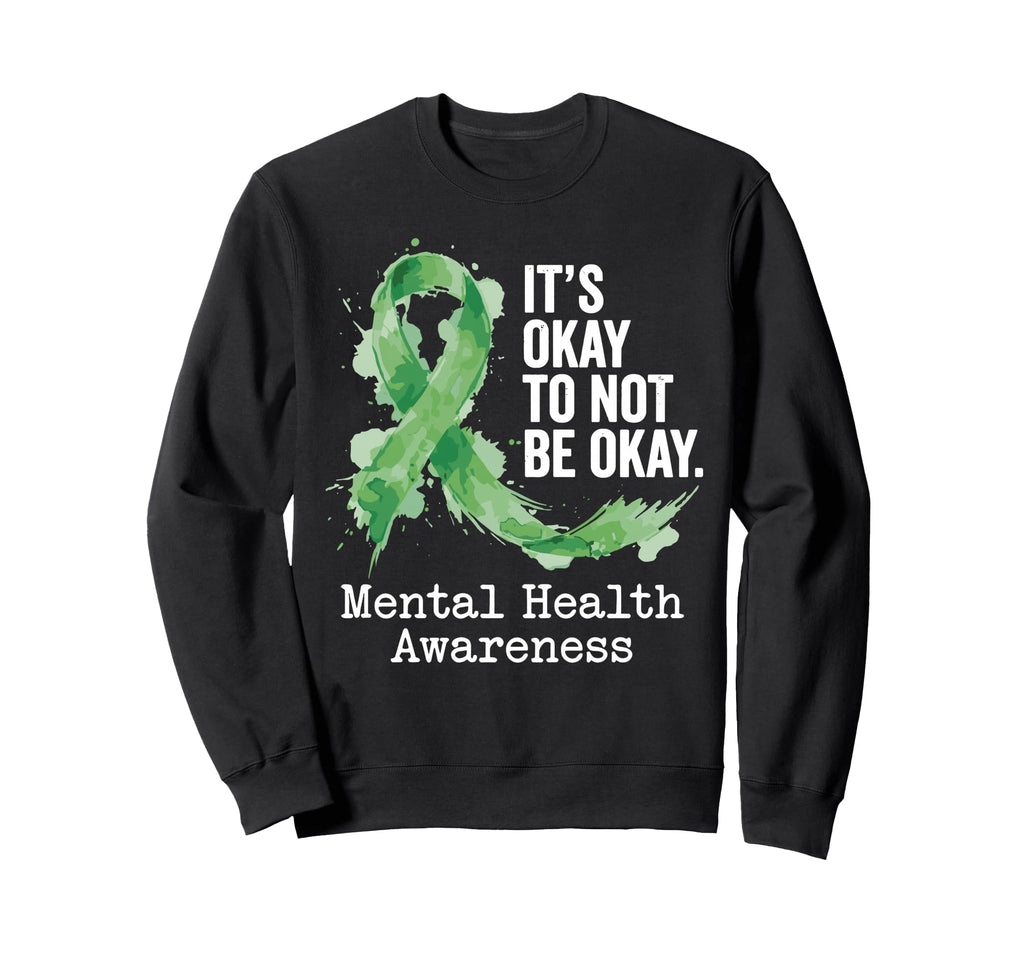 Mental Health Awareness Its Okay To Sweatshirt - Trendy Graphic for Adults - T-Shirt, Sweatshirt, Hoodie