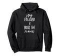 Stay Focused And Trust Process Funny Hoodie - Trendy Graphic for Adults - T-Shirt, Sweatshirt, Hoodie