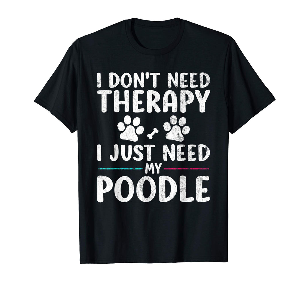 I Dont Need Therapy I Just Need My T-Shirt - Minimalist Print Unisex - T-Shirt, Sweatshirt, Hoodie
