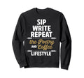 Sip Write Repeat Poetry Coffee Sweatshirt - Aesthetic Graphic for Adults - T-Shirt, Sweatshirt, Hoodie