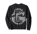 I Tried To Form Gang Once But It Sweatshirt - Streetwear Style for Adults - T-Shirt, Sweatshirt, Hoodie