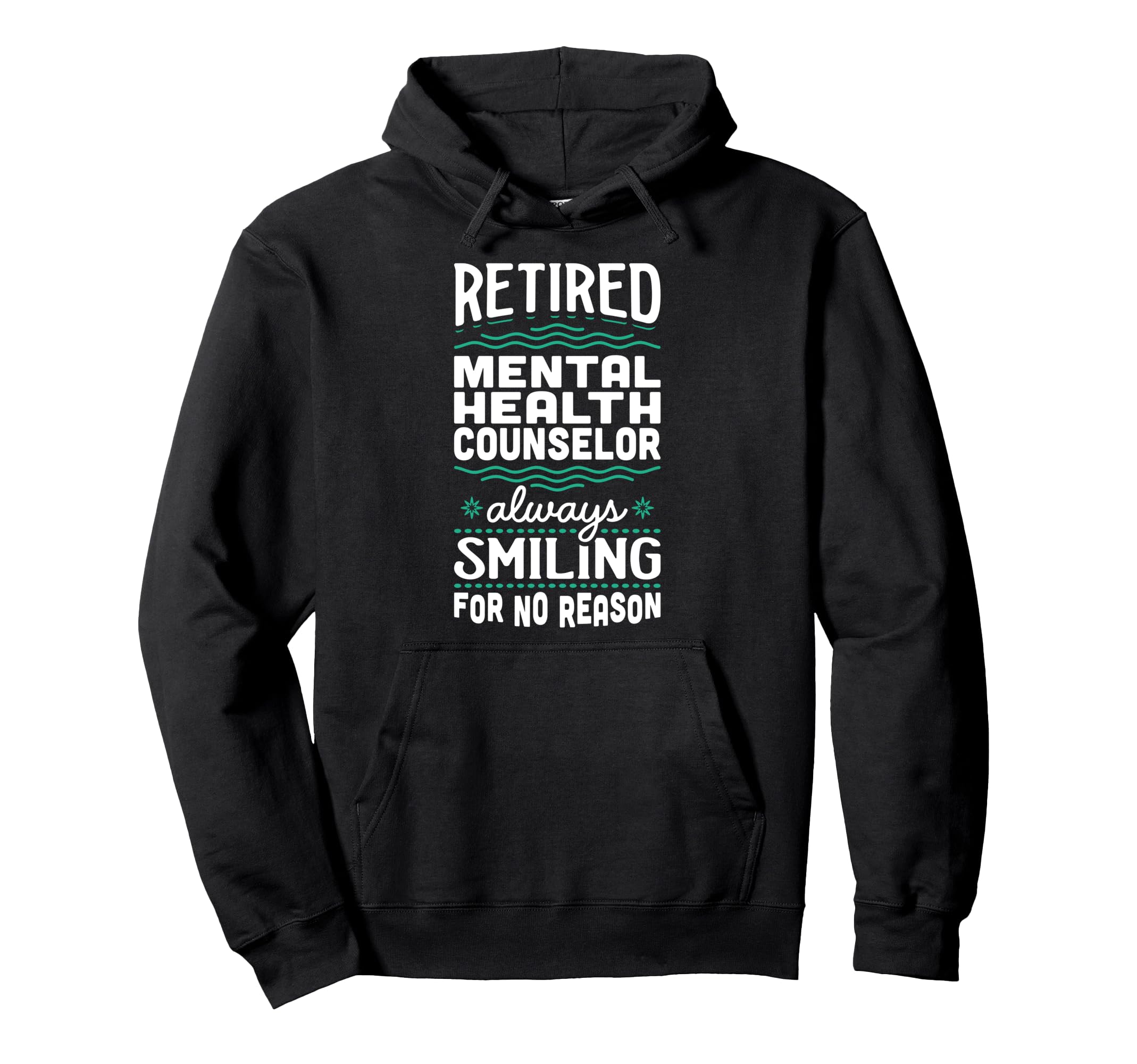 Always Smiling Retired Mental Health Hoodie - Fun Novelty Design Men Women - T-Shirt, Sweatshirt, Hoodie