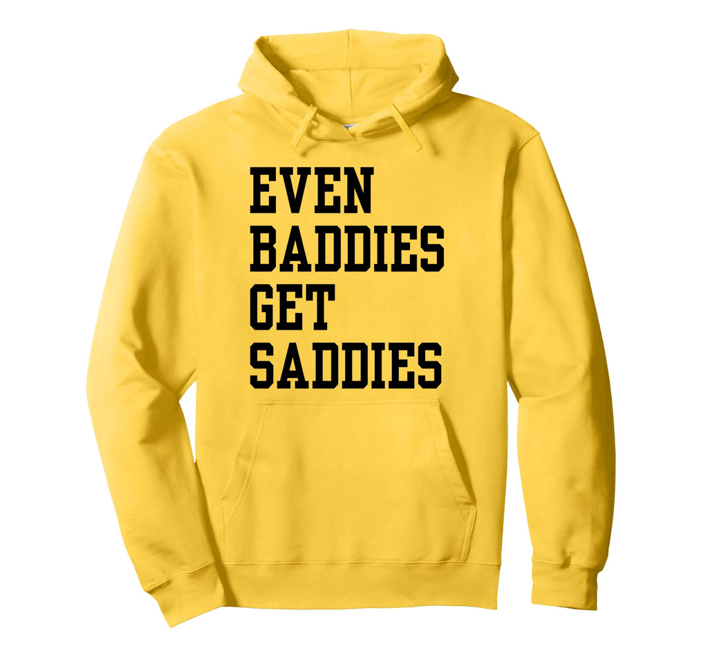 Even Baddies Get Saddies Funny Self Hoodie - Minimalist Print for Adults - T-Shirt, Sweatshirt, Hoodie