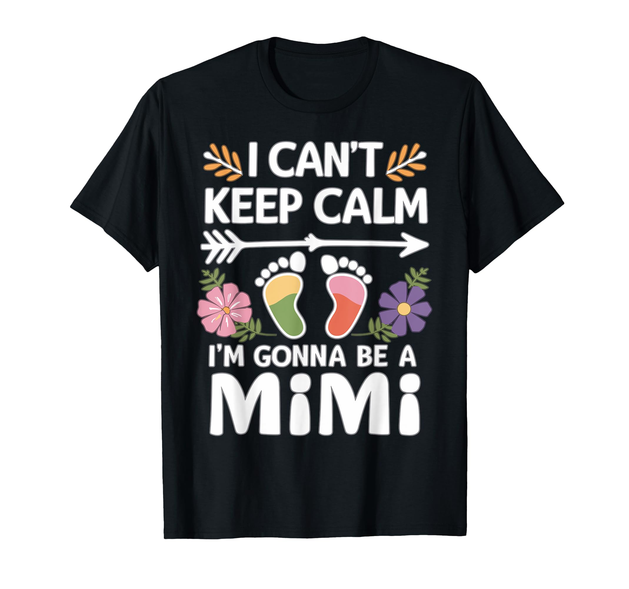 I Cant Keep Calm Im Gonna Be Mimi T-Shirt - Novelty Apparel for Adults - T-Shirt, Sweatshirt, Hoodie