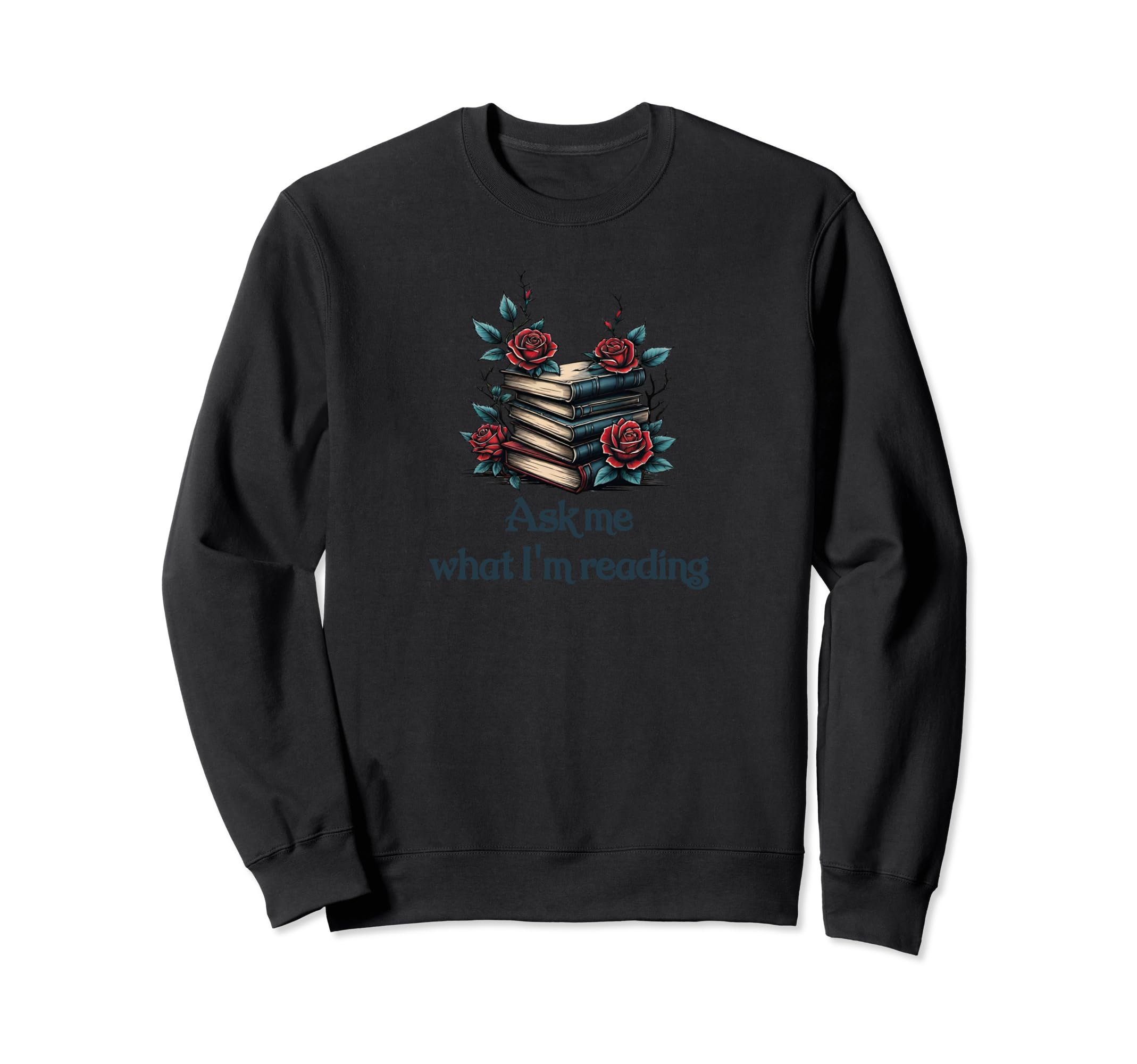 Ask Me What Im Reading Book Worm Sweatshirt - Unique Graphic Unisex - T-Shirt, Sweatshirt, Hoodie
