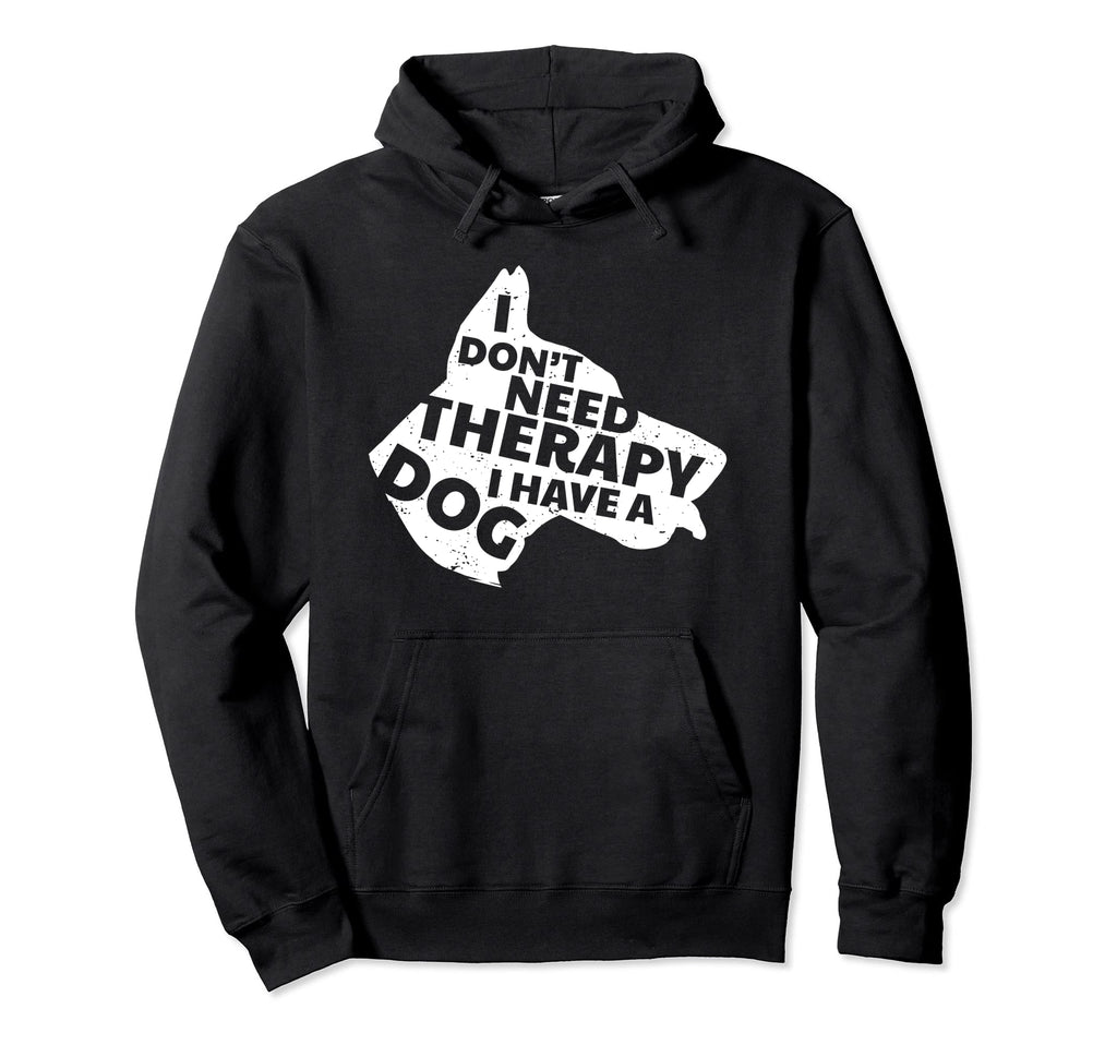 I Dont Need Therapy I Have Dog Funny Hoodie - Trendy Graphic Unisex - T-Shirt, Sweatshirt, Hoodie