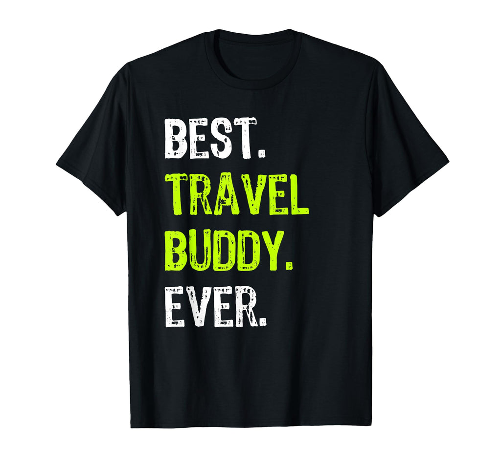 Best Travel Buddy Ever Traveling T-Shirt - Minimalist Print Men Women - T-Shirt, Sweatshirt, Hoodie