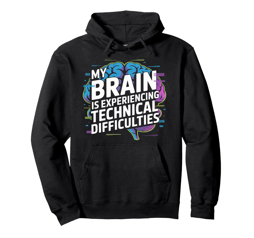 My Brain Is Experiencing Technical Hoodie - Trendy Graphic for Adults - T-Shirt, Sweatshirt, Hoodie