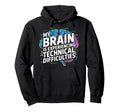 My Brain Is Experiencing Technical Hoodie - Trendy Graphic for Adults - T-Shirt, Sweatshirt, Hoodie