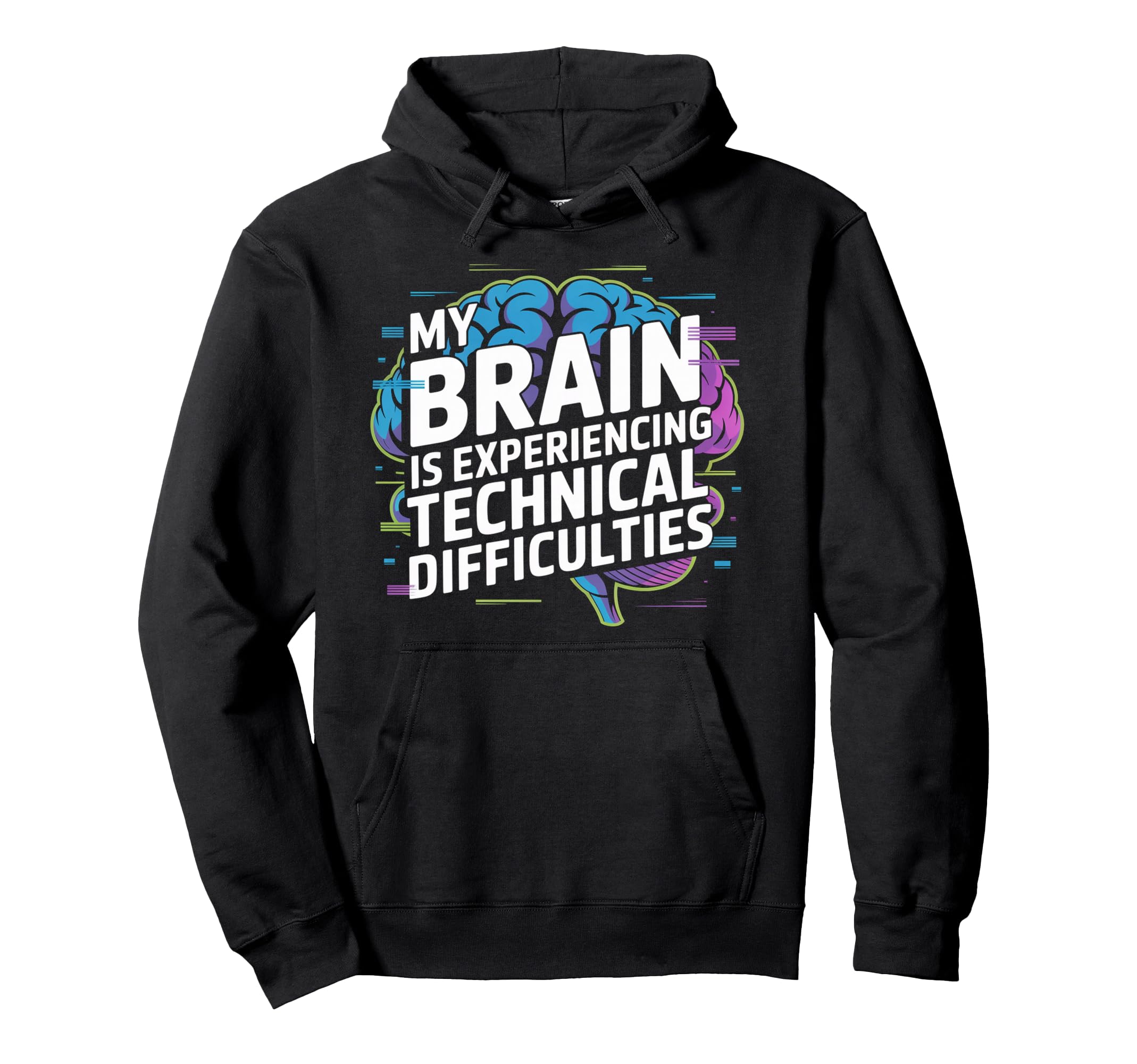 My Brain Is Experiencing Technical Hoodie - Trendy Graphic for Adults - T-Shirt, Sweatshirt, Hoodie