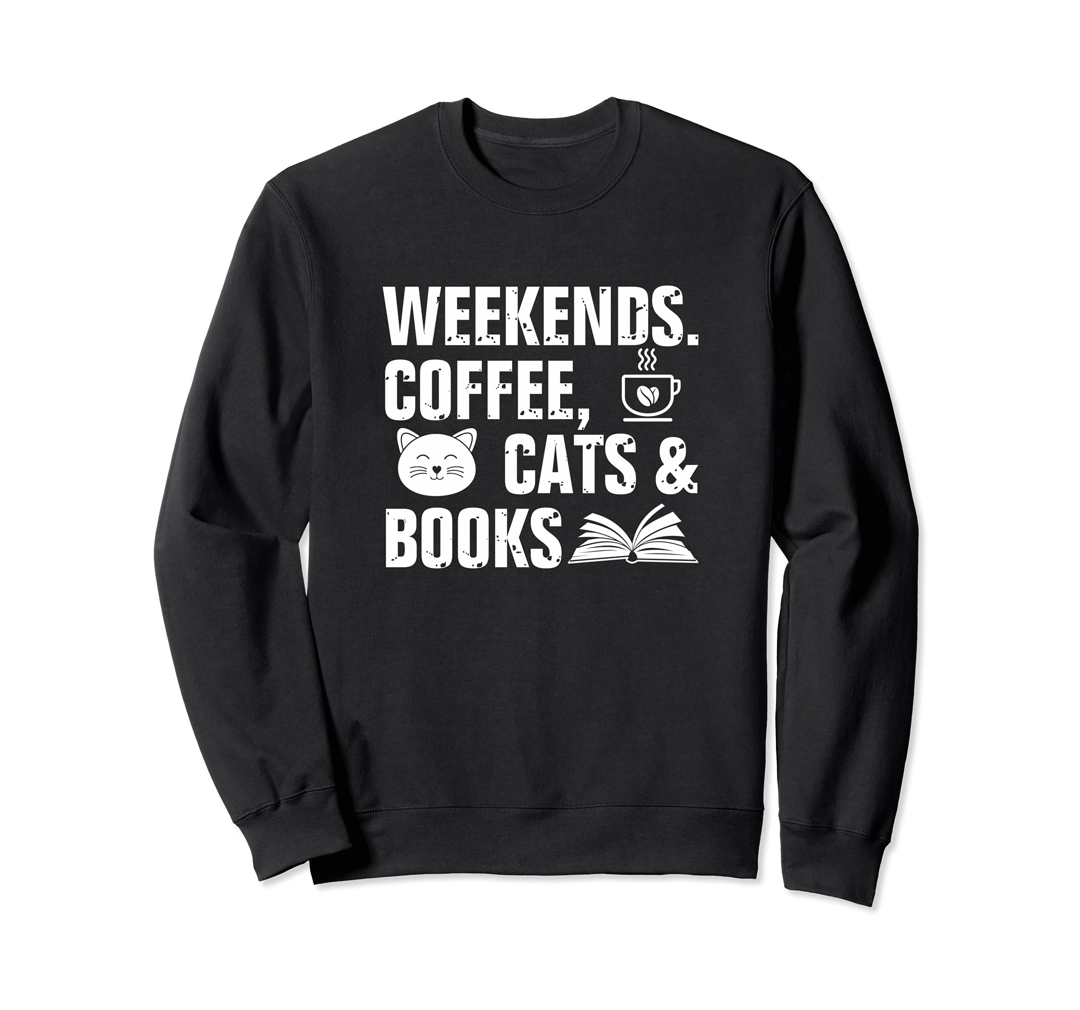 Weekends Coffee Cats And Books Sweatshirt - Novelty Apparel Men Women - T-Shirt, Sweatshirt, Hoodie
