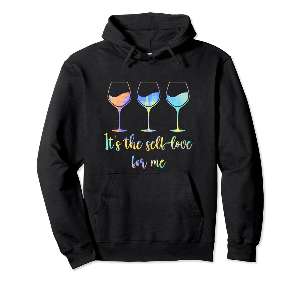 Its Self Love Me Wine Funny Self Care Hoodie - Minimalist Print Men Women - T-Shirt, Sweatshirt, Hoodie