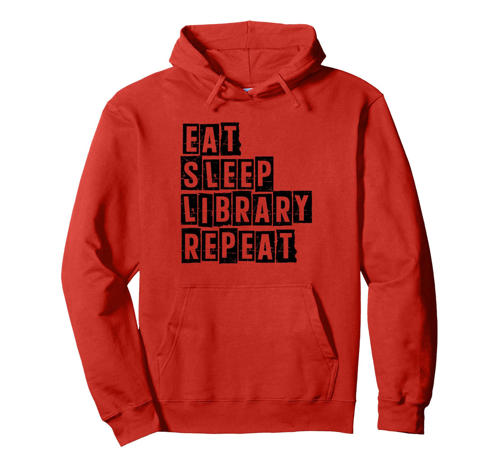 Eat Sleep Library Repeat Book Reading Hoodie - Streetwear Style Unisex - T-Shirt, Sweatshirt, Hoodie