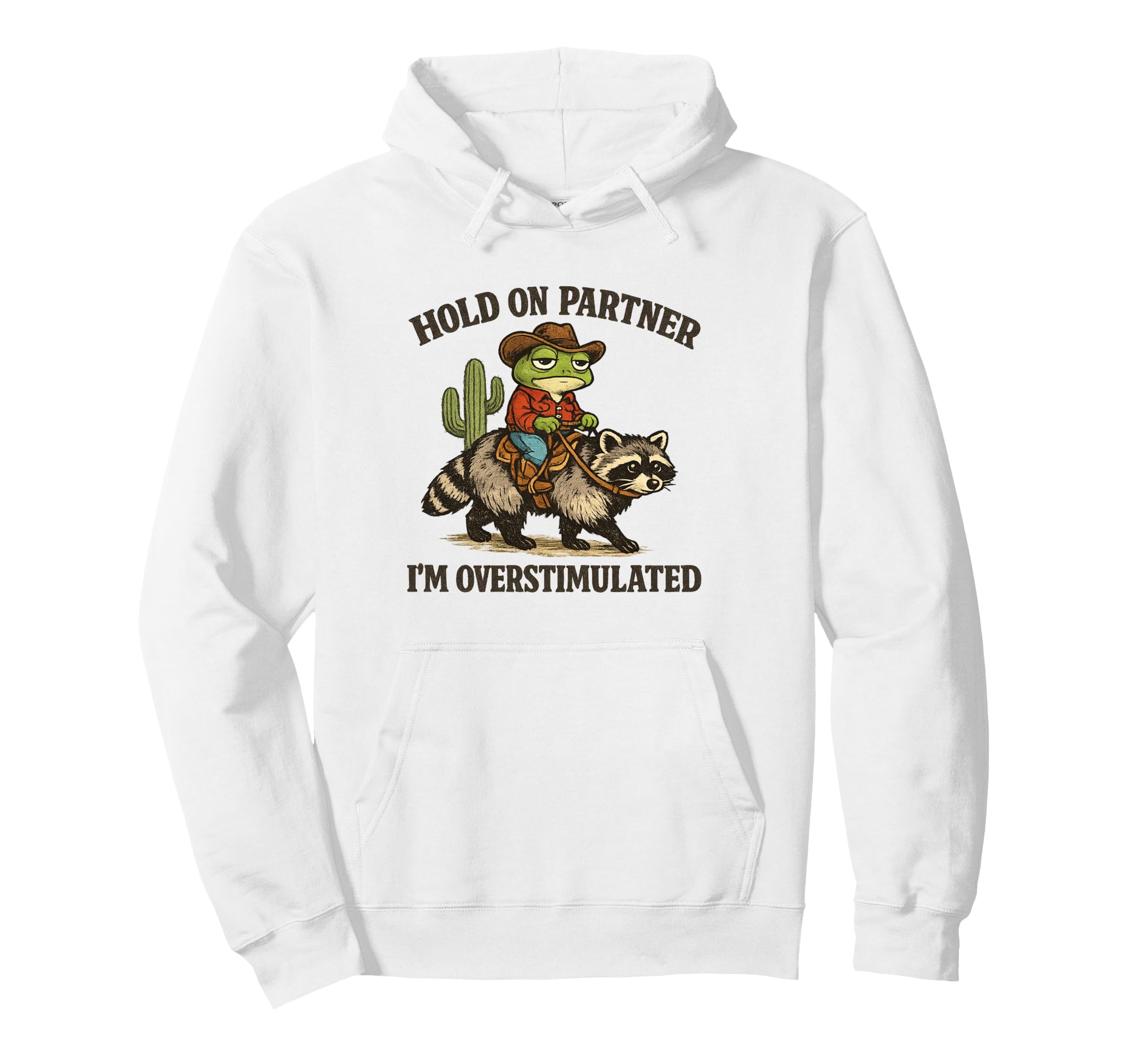 Hold Partner Im Overstimulated Cowboy Hoodie - Streetwear Style for Adults - T-Shirt, Sweatshirt, Hoodie