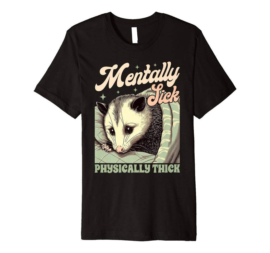 Anxiety Mental Health Opossum Mentally T-Shirt - Streetwear Style Unisex - T-Shirt, Sweatshirt, Hoodie