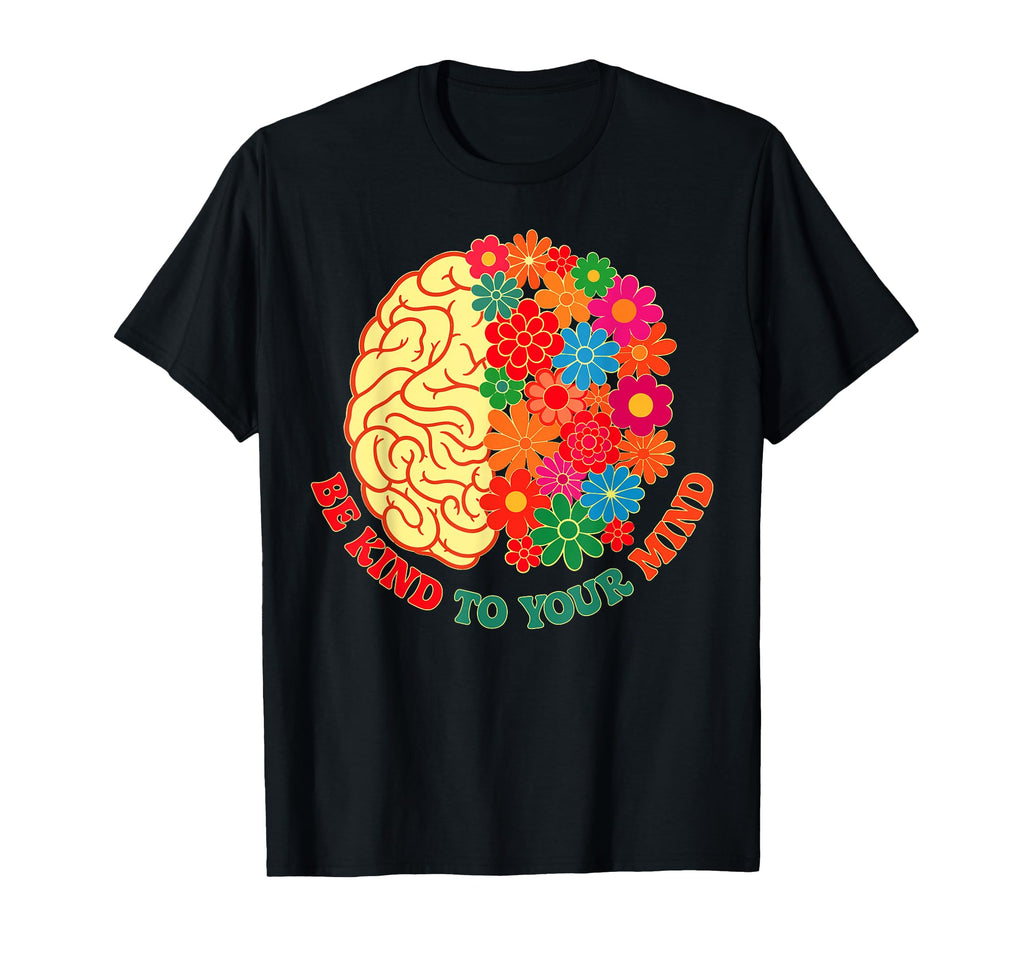 Be Kind To Your Mind Funny T-Shirt - Casual Everyday Wear for Adults - T-Shirt, Sweatshirt, Hoodie