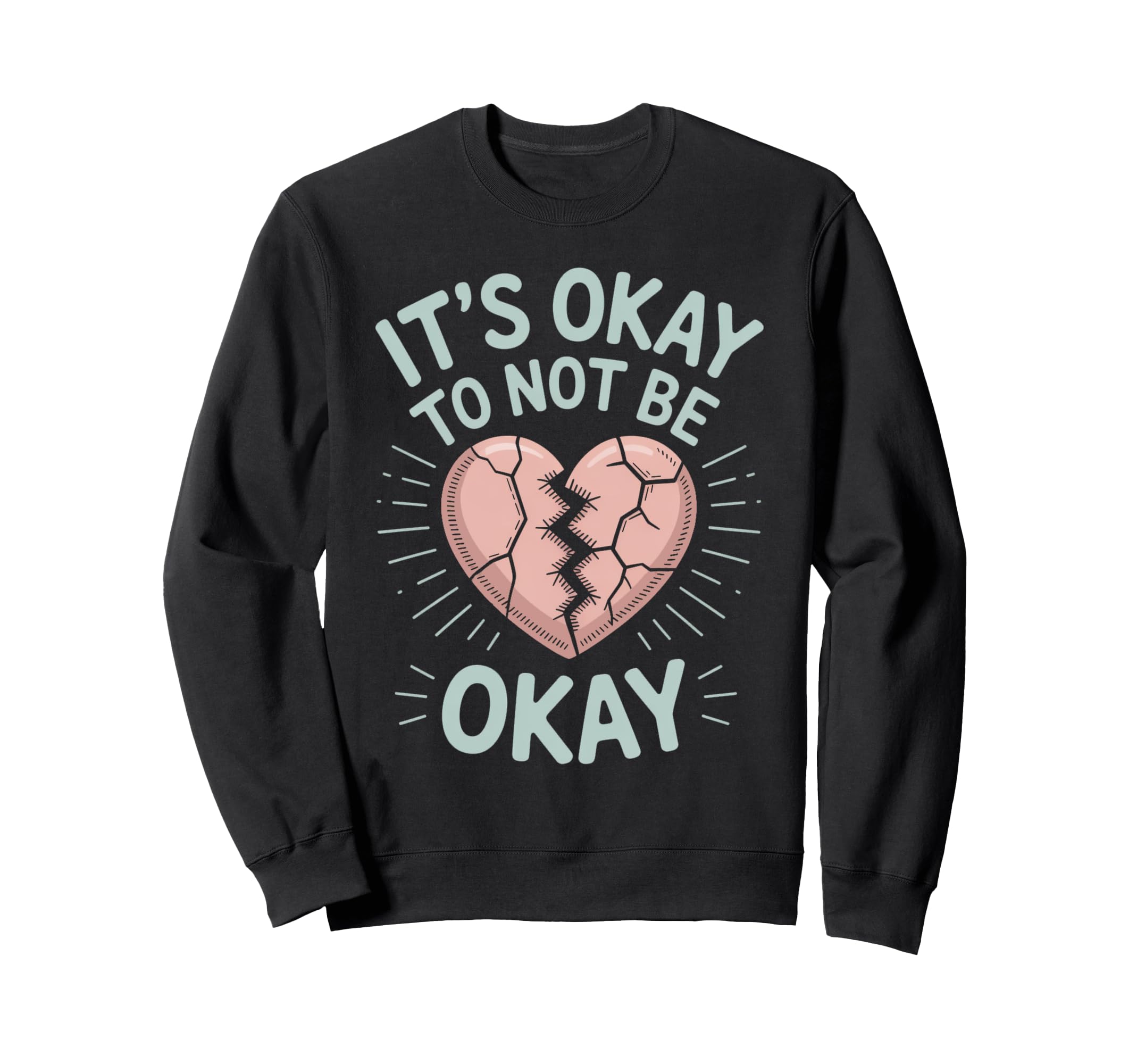 Its Okay To Not Be Okay Mental Health Sweatshirt - Minimalist Print Unisex - T-Shirt, Sweatshirt, Hoodie