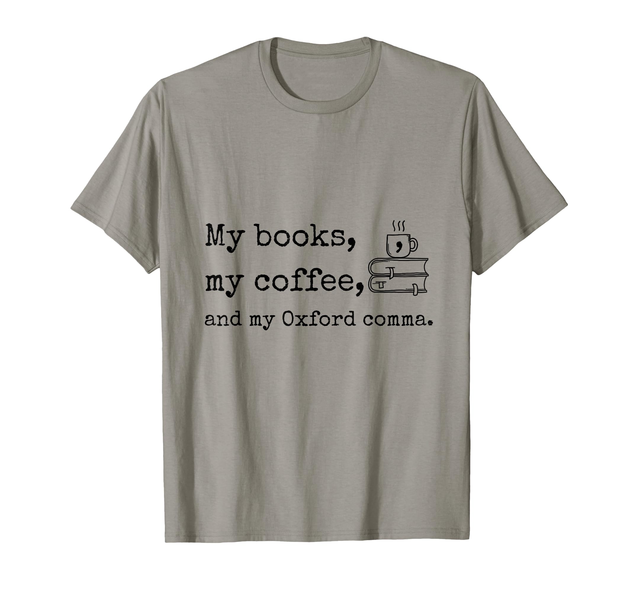 My Books My Coffee And My Oxford Comma T-Shirt - Trendy Graphic for Adults - T-Shirt, Sweatshirt, Hoodie