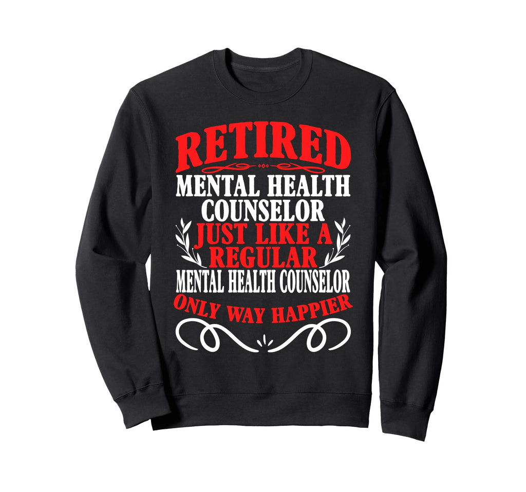Retirement Retired Mental Health Sweatshirt - Streetwear Style for Adults - T-Shirt, Sweatshirt, Hoodie