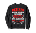 Retirement Retired Mental Health Sweatshirt - Streetwear Style for Adults - T-Shirt, Sweatshirt, Hoodie