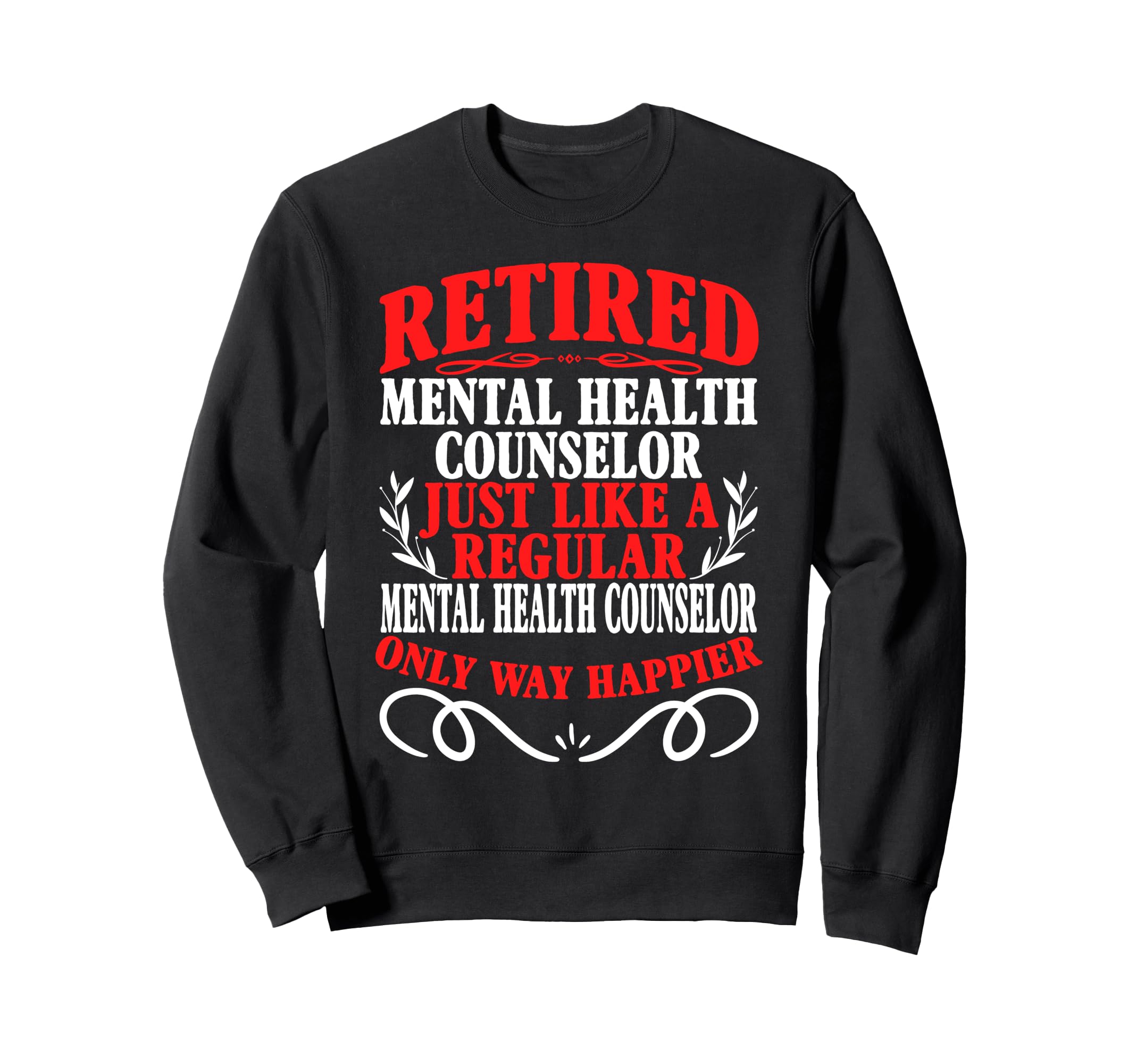 Retirement Retired Mental Health Sweatshirt - Streetwear Style for Adults - T-Shirt, Sweatshirt, Hoodie