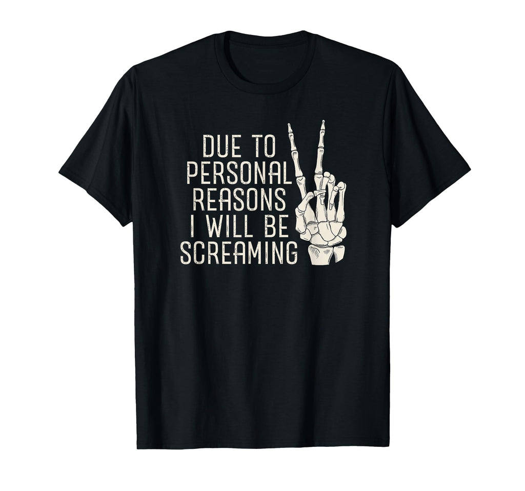 Due To Personal Reasons I Will Be T-Shirt - Fun Novelty Design Men Women - T-Shirt, Sweatshirt, Hoodie