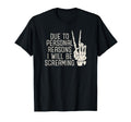 Due To Personal Reasons I Will Be T-Shirt - Fun Novelty Design Men Women - T-Shirt, Sweatshirt, Hoodie