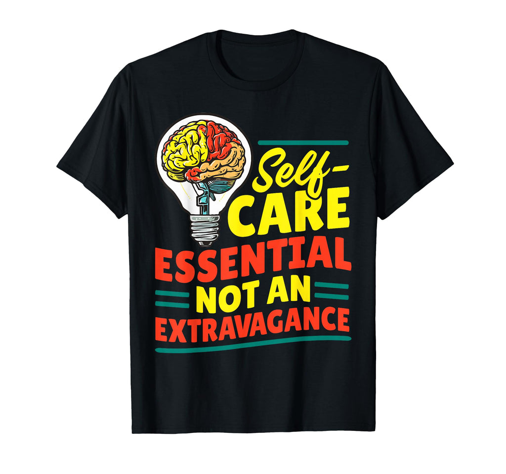 Self Care Not Extravagance Mental T-Shirt - Trendy Graphic Men Women - T-Shirt, Sweatshirt, Hoodie