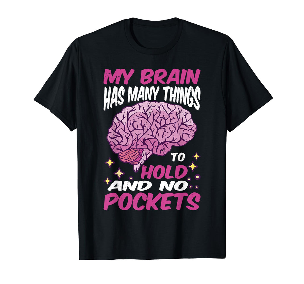 My Brain Has Many Things To Hold And T-Shirt - Unique Graphic for Adults - T-Shirt, Sweatshirt, Hoodie